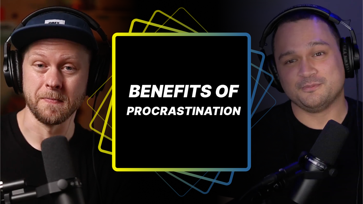 Benefits of Procrastination (Make it Work for You)